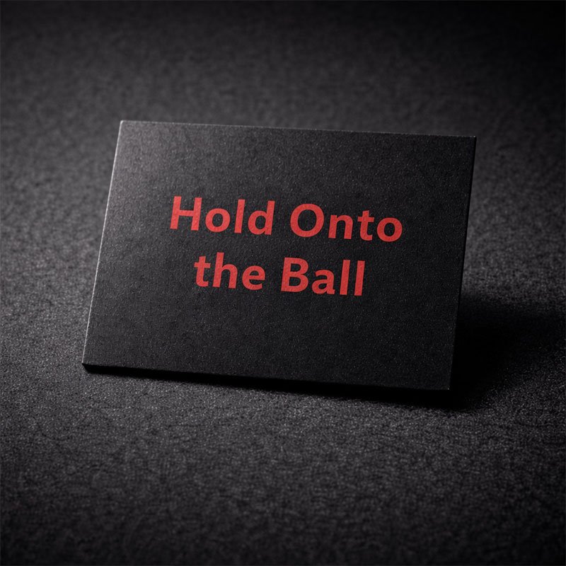 leadership language - hold onto the ball